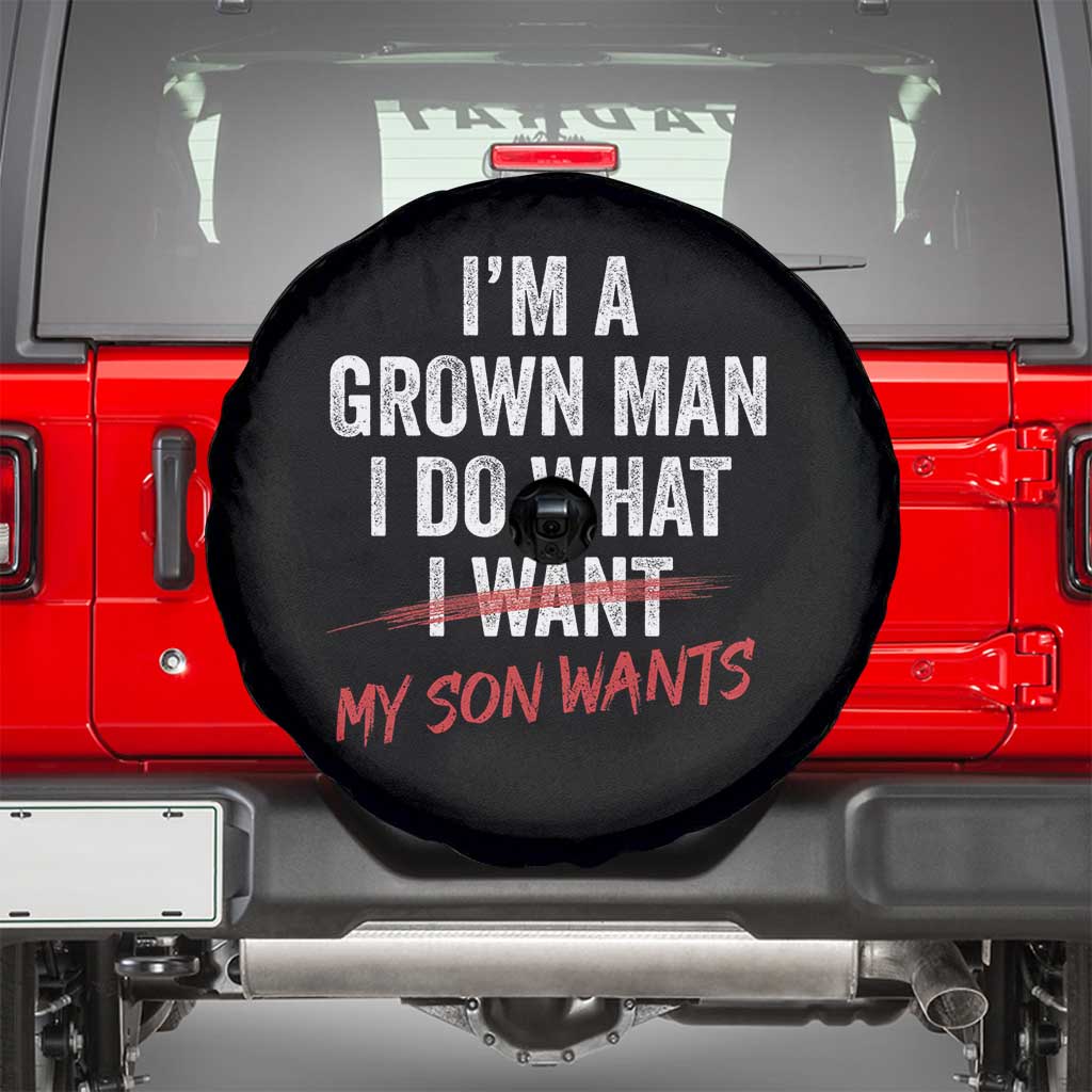 Boy Dad Spare Tire Cover I Am A Grown Man I Do What My Son Wants Fathers Day TS11 Black Print Your Wear