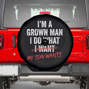 Boy Dad Spare Tire Cover I Am A Grown Man I Do What My Son Wants Fathers Day TS11 Black Print Your Wear