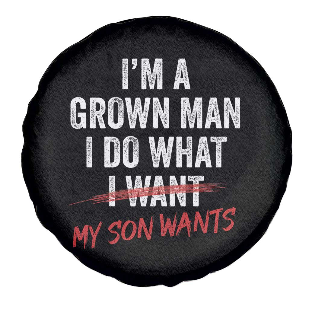 Boy Dad Spare Tire Cover I Am A Grown Man I Do What My Son Wants Fathers Day TS11 Print Your Wear