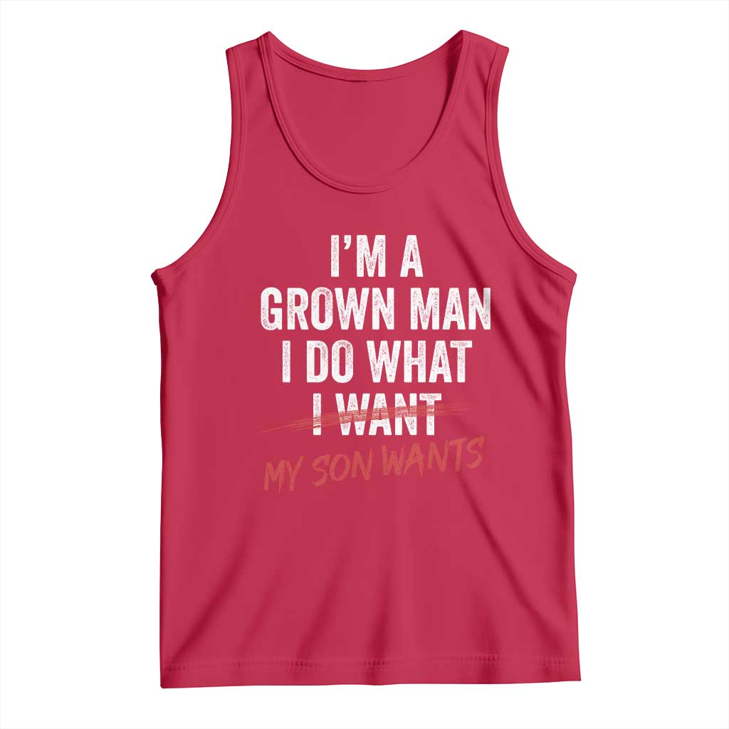 Boy Dad Tank Top I Am A Grown Man I Do What My Son Wants Fathers Day TS11 Red Print Your Wear