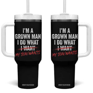 Boy Dad Tumbler With Handle I Am A Grown Man I Do What My Son Wants Fathers Day TS11 One Size: 40 oz Black Print Your Wear
