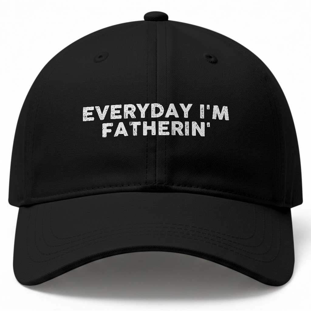 Everyday I Am Fatherin Baseball Cap Funny Dad Cool Fathers Day TS11 Print Your Wear