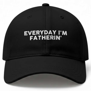 Everyday I Am Fatherin Baseball Cap Funny Dad Cool Fathers Day TS11 Print Your Wear