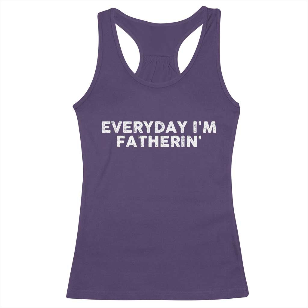 Everyday I Am Fatherin Racerback Tank Top Funny Dad Cool Fathers Day TS11 Purple Print Your Wear
