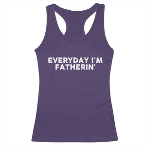 Everyday I Am Fatherin Racerback Tank Top Funny Dad Cool Fathers Day TS11 Purple Print Your Wear