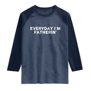 Everyday I Am Fatherin Raglan Shirt Funny Dad Cool Fathers Day TS11 Heather Denim Navy Print Your Wear