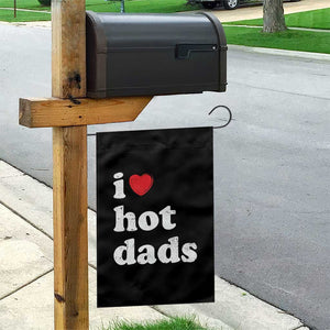 I Love Hot Dads Garden Flag Funny Fathers Day TS11 Print Your Wear
