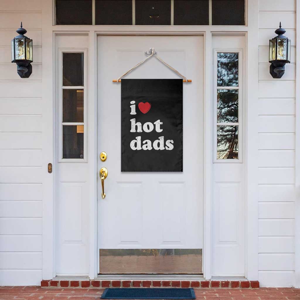 I Love Hot Dads Garden Flag Funny Fathers Day TS11 Print Your Wear