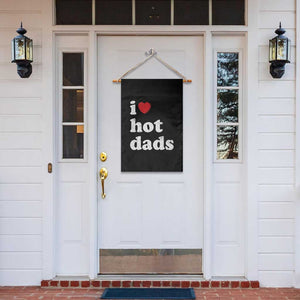 I Love Hot Dads Garden Flag Funny Fathers Day TS11 Print Your Wear