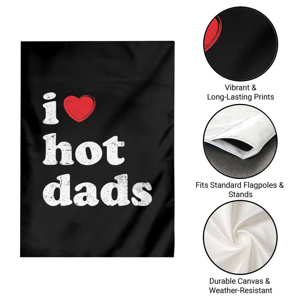 I Love Hot Dads Garden Flag Funny Fathers Day TS11 Print Your Wear