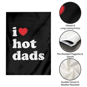 I Love Hot Dads Garden Flag Funny Fathers Day TS11 Print Your Wear