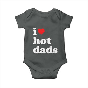 I Love Hot Dads Baby Onesie Funny Fathers Day TS11 Dark Heather Print Your Wear