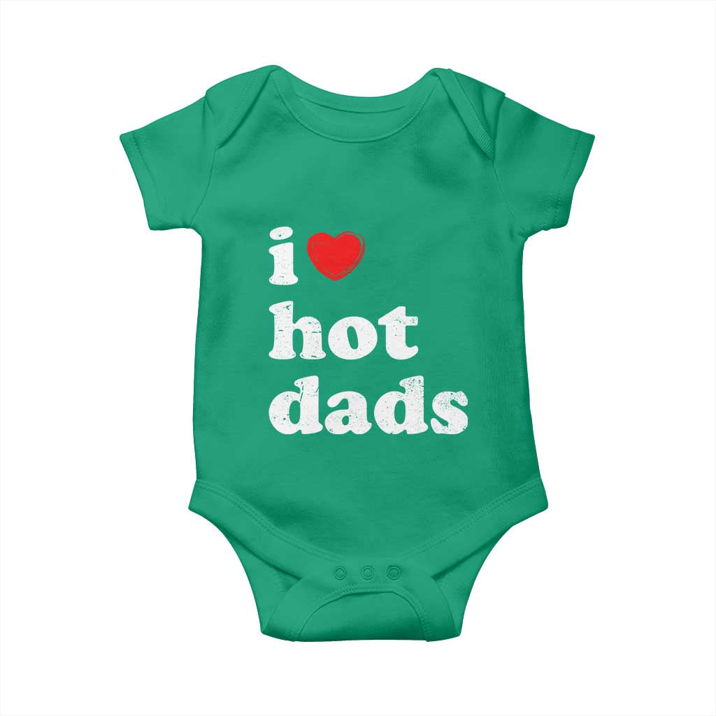 I Love Hot Dads Baby Onesie Funny Fathers Day TS11 Irish Green Print Your Wear