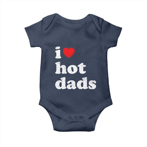 I Love Hot Dads Baby Onesie Funny Fathers Day TS11 Navy Print Your Wear