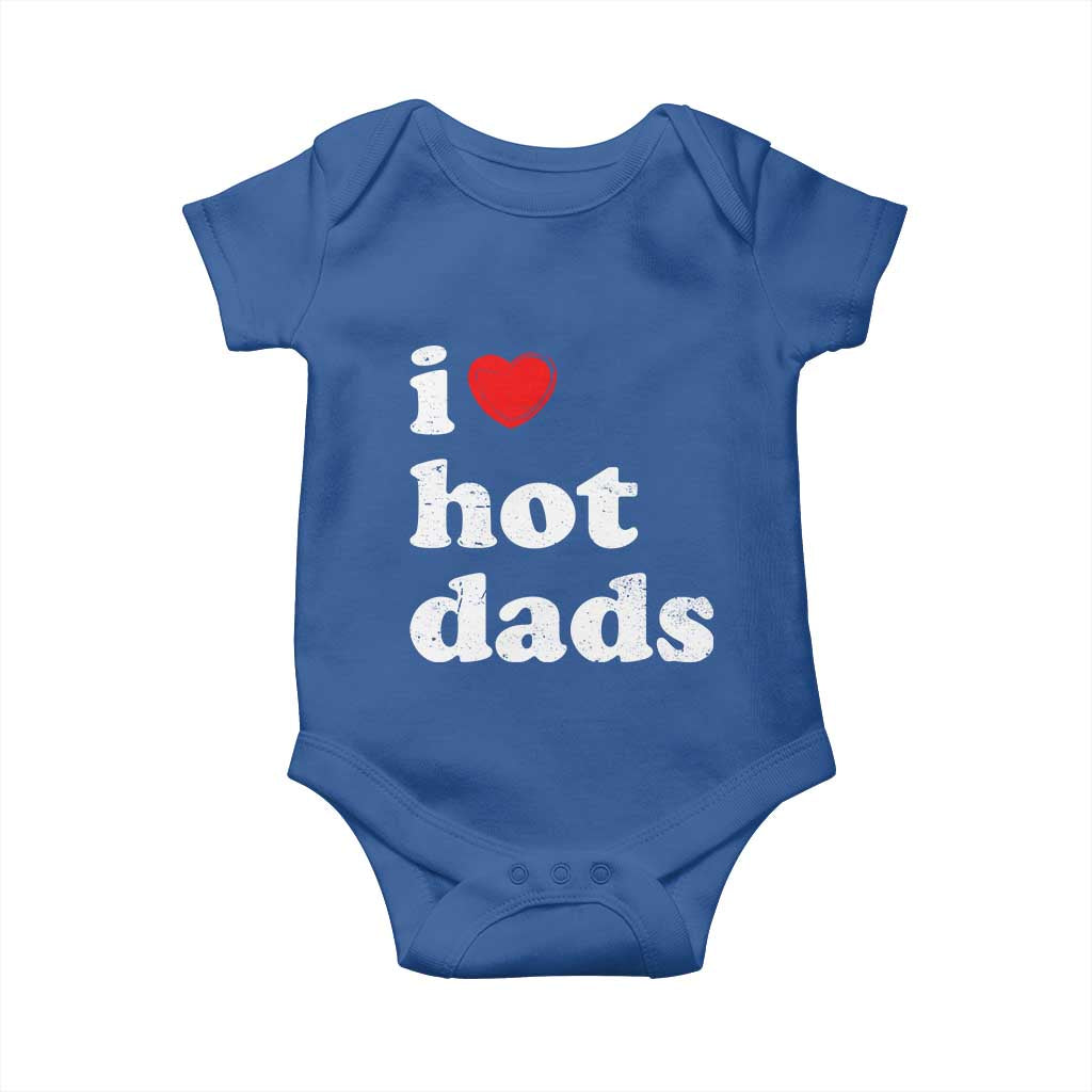 I Love Hot Dads Baby Onesie Funny Fathers Day TS11 Royal Blue Print Your Wear