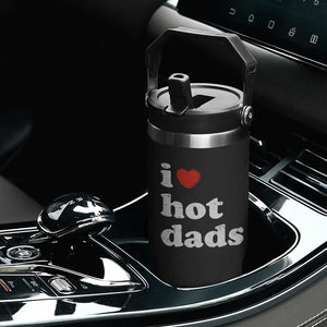 I Love Hot Dads Flip Straw Tumbler Funny Fathers Day TS11 Print Your Wear