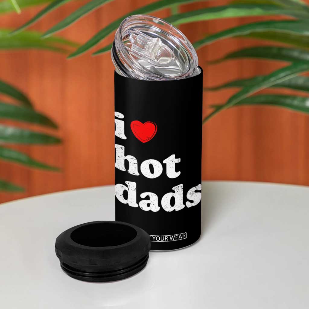 I Love Hot Dads 4 in 1 Can Cooler Tumbler Funny Fathers Day TS11 Print Your Wear
