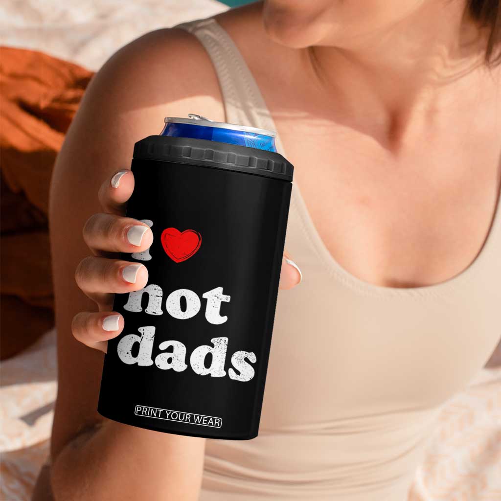I Love Hot Dads 4 in 1 Can Cooler Tumbler Funny Fathers Day TS11 Print Your Wear