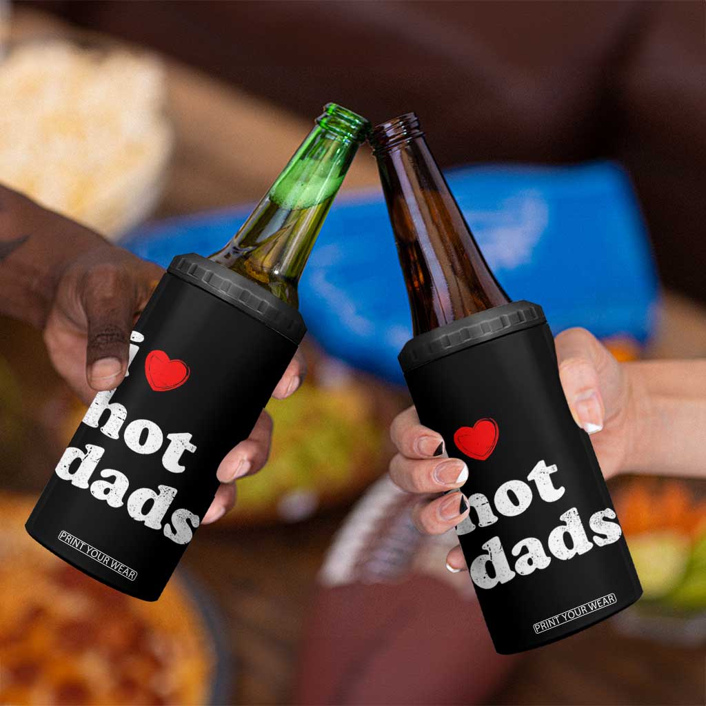 I Love Hot Dads 4 in 1 Can Cooler Tumbler Funny Fathers Day TS11 Print Your Wear