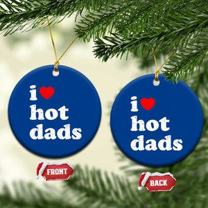 I Love Hot Dads Ceramic Ornament Funny Fathers Day TS11 1pc Blue Print Your Wear