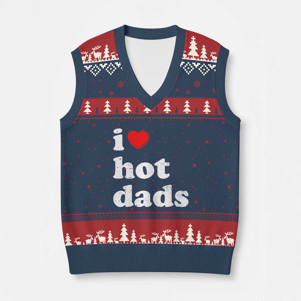 I Love Hot Dads V-Neck Knit Sweater Vest Funny Fathers Day TS11 Navy Red Print Your Wear