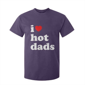 I Love Hot Dads T Shirt For Kid Funny Fathers Day TS11 Purple Print Your Wear