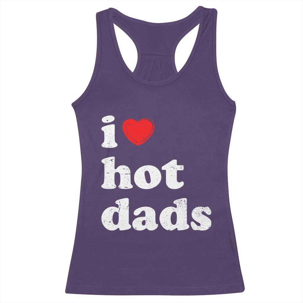 I Love Hot Dads Racerback Tank Top Funny Fathers Day TS11 Purple Print Your Wear