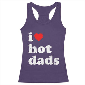 I Love Hot Dads Racerback Tank Top Funny Fathers Day TS11 Purple Print Your Wear