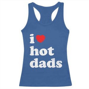 I Love Hot Dads Racerback Tank Top Funny Fathers Day TS11 Royal Blue Print Your Wear