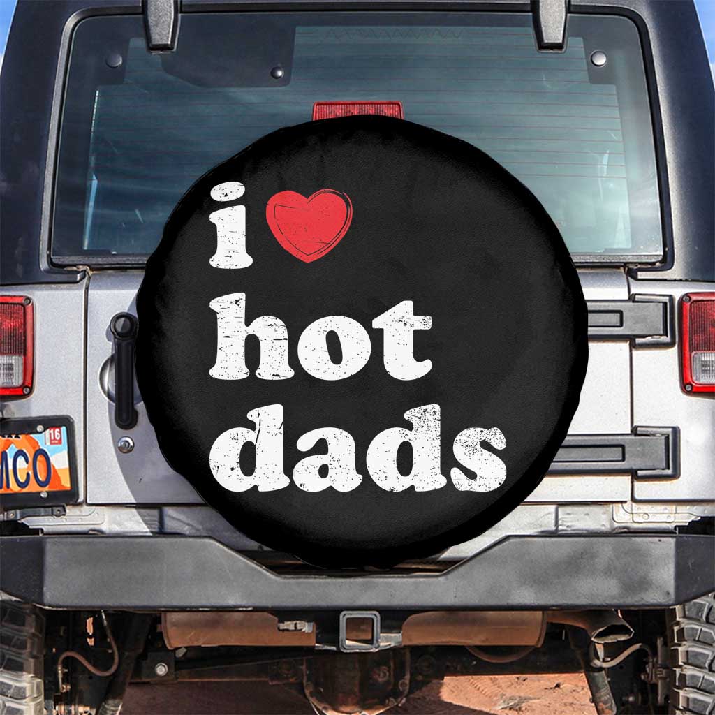 I Love Hot Dads Spare Tire Cover Funny Fathers Day TS11 No hole Black Print Your Wear