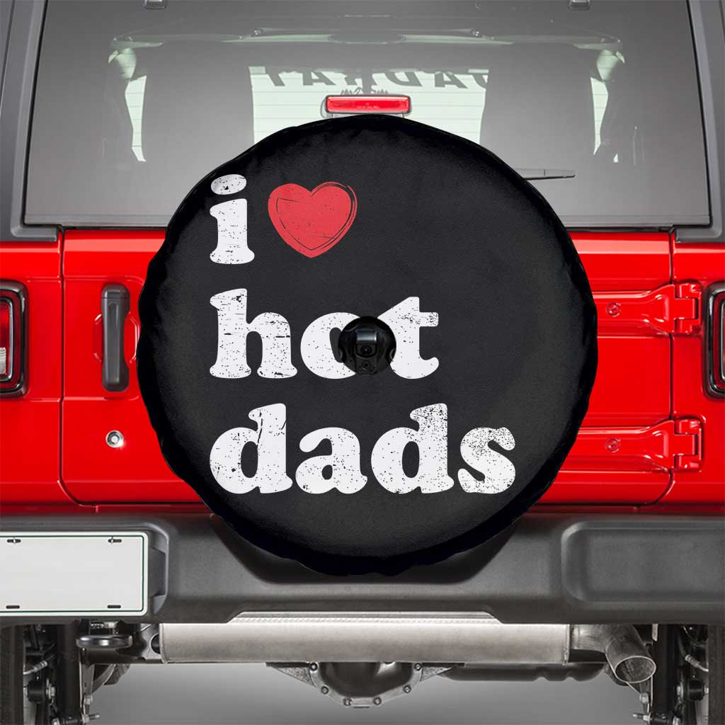 I Love Hot Dads Spare Tire Cover Funny Fathers Day TS11 Black Print Your Wear