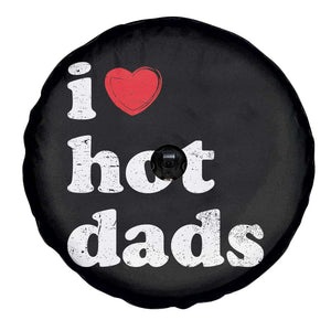 I Love Hot Dads Spare Tire Cover Funny Fathers Day TS11 Print Your Wear