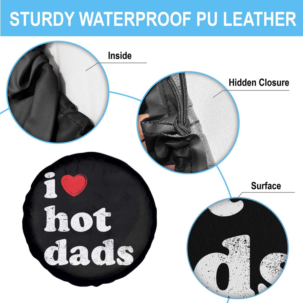 I Love Hot Dads Spare Tire Cover Funny Fathers Day TS11 Print Your Wear