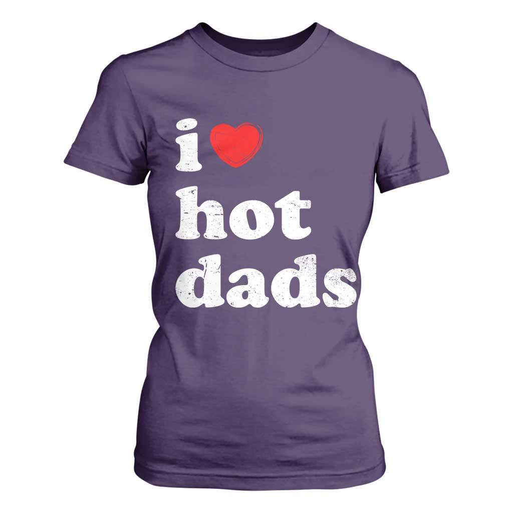 I Love Hot Dads T Shirt For Women Funny Fathers Day TS11 Purple Print Your Wear