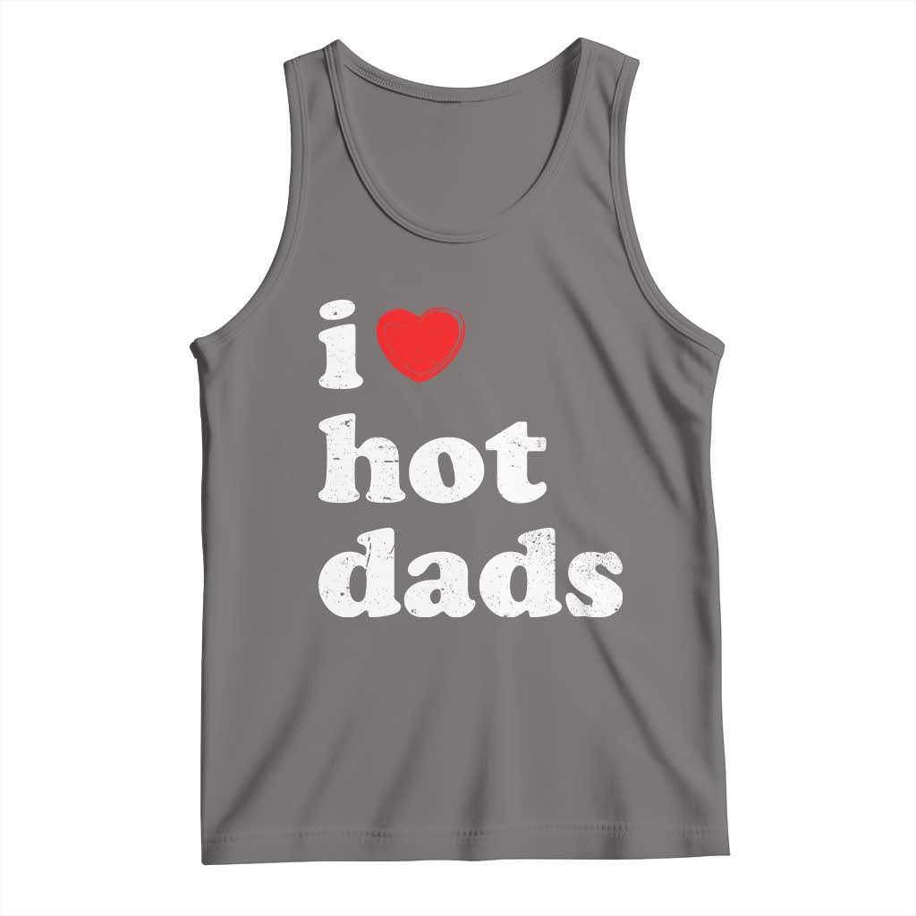 I Love Hot Dads Tank Top Funny Fathers Day TS11 Deep Heather Print Your Wear