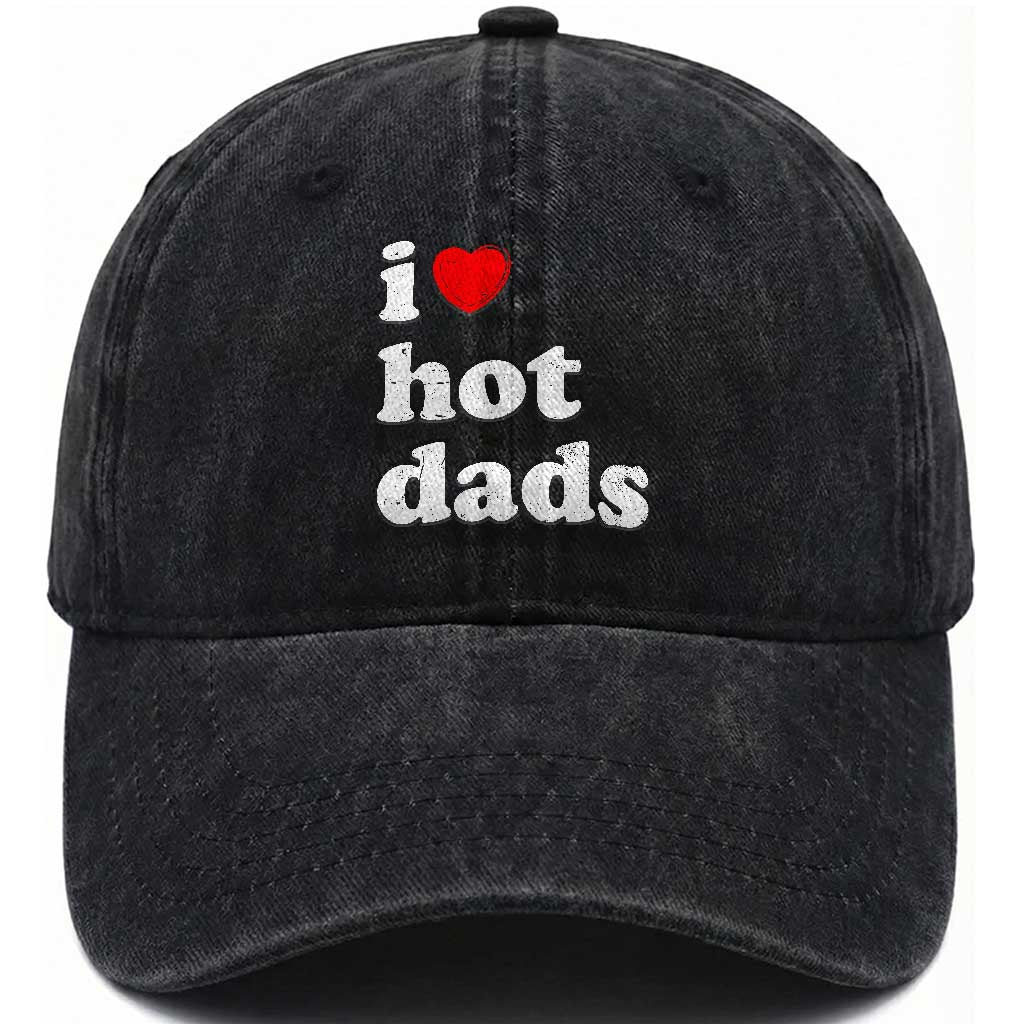 I Love Hot Dads Washed Cotton Baseball Cap Funny Fathers Day TS11 Print Your Wear