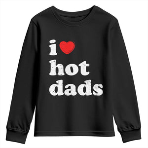 I Love Hot Dads Youth Sweatshirt Funny Fathers Day TS11 Black Print Your Wear
