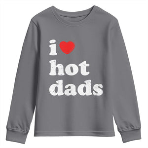 I Love Hot Dads Youth Sweatshirt Funny Fathers Day TS11 Charcoal Print Your Wear