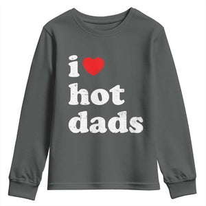 I Love Hot Dads Youth Sweatshirt Funny Fathers Day TS11 Dark Heather Print Your Wear