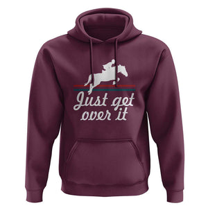 Equestrian Horse Hoodie Just Get Over It Vintage Retro TS11 Maroon Print Your Wear