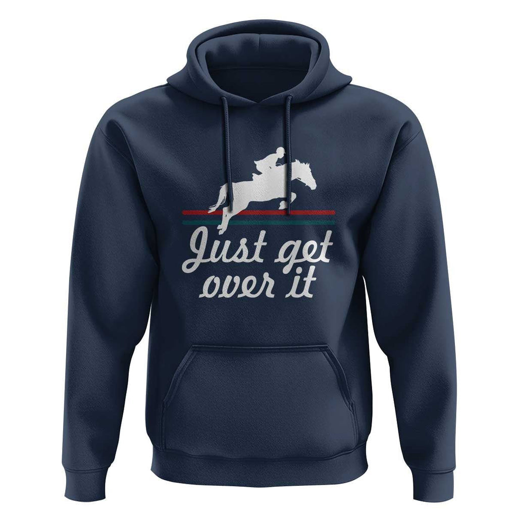 Equestrian Horse Hoodie Just Get Over It Vintage Retro TS11 Navy Print Your Wear