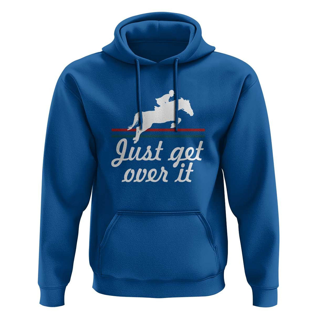 Equestrian Horse Hoodie Just Get Over It Vintage Retro TS11 Royal Blue Print Your Wear