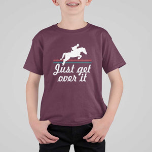 Equestrian Horse T Shirt For Kid Just Get Over It Vintage Retro TS11 Maroon Print Your Wear