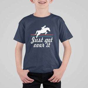 Equestrian Horse T Shirt For Kid Just Get Over It Vintage Retro TS11 Navy Print Your Wear