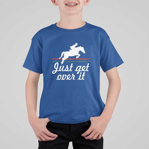 Equestrian Horse T Shirt For Kid Just Get Over It Vintage Retro TS11 Royal Blue Print Your Wear