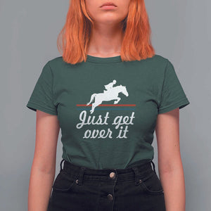 Equestrian Horse T Shirt For Women Just Get Over It Vintage Retro TS11 Dark Forest Green Print Your Wear