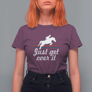 Equestrian Horse T Shirt For Women Just Get Over It Vintage Retro TS11 Maroon Print Your Wear