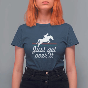 Equestrian Horse T Shirt For Women Just Get Over It Vintage Retro TS11 Navy Print Your Wear