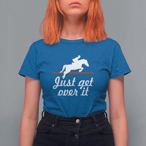 Equestrian Horse T Shirt For Women Just Get Over It Vintage Retro TS11 Royal Blue Print Your Wear