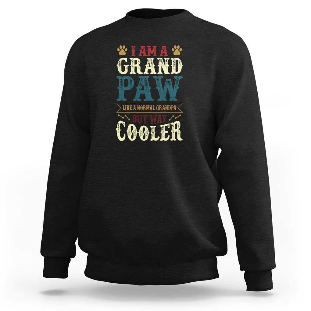 I Am A Grandpaw Like A Normal Grandpa But Way Cooler Sweatshirt Father's Day Pet Owner TS11 Black Print Your Wear